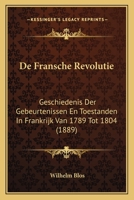 De Fransche Revolutie: Geschiedenis Der Gebeurtenissen En Toestanden In Frankrijk Van 1789 Tot 1804 (1889) 1168162742 Book Cover