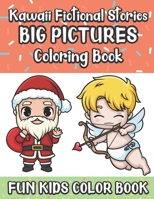 Kawaii Fictional Stories Big Pictures Coloring Book Fun Kids Color Book: Color Book with Large Black and White Cartoons and Art for Mindfulness and Stress Relief. Mandala Designs and Patterns are Incl 1088734383 Book Cover