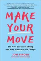 Make Your Move: The New Science of Dating and Why Women Are in Charge 1948836904 Book Cover