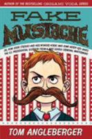 Fake Mustache: Or, How Jodie O'Radio And Her Wonder Horse (And Some Nerdy Kid) Saved The U.S. Presidential Election From A Mad Genius Criminal Mastermind 1419711636 Book Cover