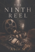 The Ninth Reel: Some tapes are kept so the truth can't be unsaid. B0H98H2W78 Book Cover