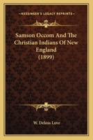 Samson Occom And The Christian Indians Of New England (1899) 1163985503 Book Cover