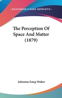 The Perception Of Space And Matter 1120913969 Book Cover