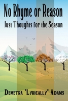 No Rhyme or Reason, Just Thoughts for the Season 1949402177 Book Cover