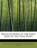 Recollections of the Early Days of the Vine Hunt 1165474409 Book Cover