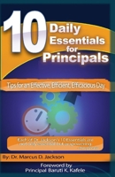 10 Daily Essentials For Principals: Tips for having an Effective, Efficient, Efficacious Day B08HTJ7CGM Book Cover