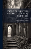 PrÃ(c)cis De L'histoire De L'Ã(c)glise, Tr. Par J. Colondre (French Edition) 1023800772 Book Cover