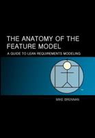 The Anatomy of the Feature Model: A Guide to the Lean Model 1470048299 Book Cover