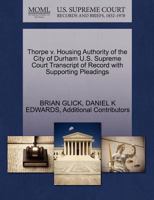 Thorpe v. Housing Authority of the City of Durham U.S. Supreme Court Transcript of Record with Supporting Pleadings 1270550152 Book Cover