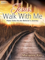 Jesus, Walk with Me: Piano Solos for the Believer's Journey 0787713805 Book Cover