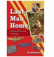 Last Man Home: A Story of Survival in Vietnam 1681648091 Book Cover