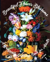 Beautiful Flower Blossoms A Grayscale Coloring Book for Adults Art Book 2: Aesthetic Artwork of Bouquets | Beautiful Journal and Write Notebook with ... Relief Therapy (Greyscale Journal Diaries) 167700813X Book Cover