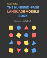 The Hundred-Page Language Models Book: hands-on with PyTorch (The Hundred-Page Books) 1778042732 Book Cover