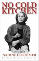 No Cold Kitchen: A Biography of Nadine Gordimer 1919855580 Book Cover