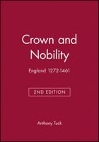Crown and Nobility: England, 1272-1461 0631214666 Book Cover