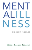 Mental Illness: The Silent Pandemic 0578796384 Book Cover