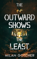 The Outward Shows the Least B0G37MM85L Book Cover