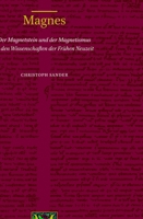 Magnes: der Magnetstein und der Magnetismus in Den Wissenschaften der Fr?hen Neuzeit : Der Magnetstein und der Magnetismus in Den Wissenschaften der Fr?hen Neuzeit 9004419268 Book Cover