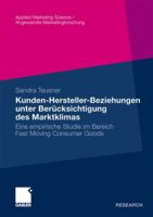 Kunden-Hersteller-Beziehungen Unter Berucksichtigung Des Marktklimas: Eine Empirische Studie Im Bereich Fast Moving Consumer Goods 383492461X Book Cover