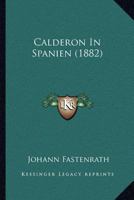 Calderon In Spanien (1882) 1161030425 Book Cover