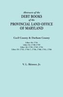 Abstracts of the Debt Books of the Provincial Land Office of Maryland. Cecil County & Durham County. Liber 18: 1734; Liber 54: 1738-1759; Liber 18: 1739, 1749, 1754; Liber 19: 1755, 1756-7, 1758, 1760 0806358440 Book Cover