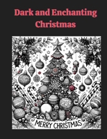 Dark and Enchanting Chritmas: A Collection of 25 Dark and Enchanting Christmas Coloring Pages B0CNWJXG5N Book Cover