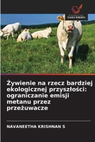 Zywienie na rzecz bardziej ekologicznej przyszlosci: ograniczanie emisji metanu przez przezuwacze (Polish Edition) 6630316606 Book Cover