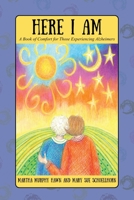 Here I Am: A Book of Comfort for Those Experiencing Alzheimers 1977232876 Book Cover