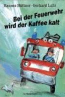 Bei der Feuerwehr wird der Kaffee kalt 3407770820 Book Cover