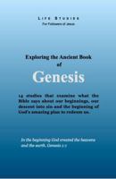 Exploring the Ancient Book of Genesis: How the World Began, How It All Got Ruined and How God Began His Amazing Plan of Redemption (Life Studies for Followers of Jesus) B0FQPM42FB Book Cover