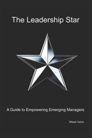 The Leadership Star: A Guide to Empowering Young Managers B0DTGJM89F Book Cover