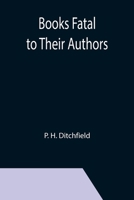 Books Fatal to Their Authors 1489513434 Book Cover