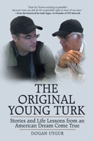 The Original Young Turk: Stories and Life Lessons from an American Dream Come True 1480886602 Book Cover