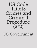 US Code Title18 Crimes and Criminal Procedure (2/2) 1688901426 Book Cover
