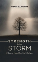 Strength in the Storm. 30 Days of Hope When Life Falls Apart: Large Print Devotional for Hope, Healing, and Faith During Life’s Hardest Moments B0FXLTNHC4 Book Cover