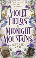 Violet Fields & Midnight Mountains : Sugar and Spice Fantasy Romance 1958641421 Book Cover