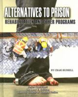 Alternatives to Prison: Rehabilitation and Other Programs (Incarceration Issues: Punishment, Reform, and Rehabilitation) 1590849914 Book Cover