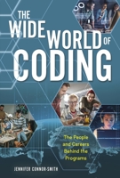 The Wide World of Coding: The People and Careers Behind the Programs 1541552822 Book Cover