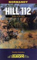 HILL 112: The Battle of the Odon (Battleground Europe) 0850527376 Book Cover