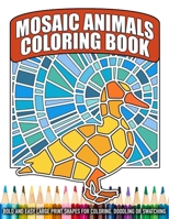 Mosaic Animals Coloring Book: Simple Shapes for Adult Relaxation and Stress Relief Fun B0CRZGKSQ1 Book Cover