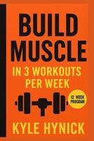 Build muscle in 3 workouts per week B0G7DW9CKH Book Cover