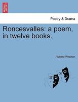 Roncesvalles: a poem, in twelve books. 124109537X Book Cover