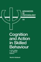 Advances in Psychology, Volume 55: Cognition and Action in Skilled Behaviour 0444704930 Book Cover