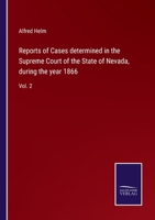 Reports of Cases determined in the Supreme Court of the State of Nevada, during the year 1866: Vol. 2 3752564962 Book Cover