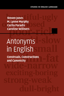 Antonyms in English: Construals, Constructions and Canonicity 1107515580 Book Cover