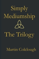 Simply Mediumship: The Trilogy B0G5LRDDXC Book Cover