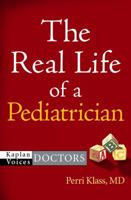 The Real Life of a Pediatrician (Kaplan Voices: Doctors) 1427799636 Book Cover