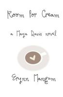Room for Cream: a Maya Davis novel 1730931146 Book Cover
