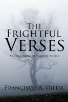 The Frightful Verses: A Collection of Fearful Poems 1543430473 Book Cover