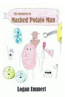 The Chronicles of Mashed Potato Man: A Bulletin Comics Adventure 1494450674 Book Cover